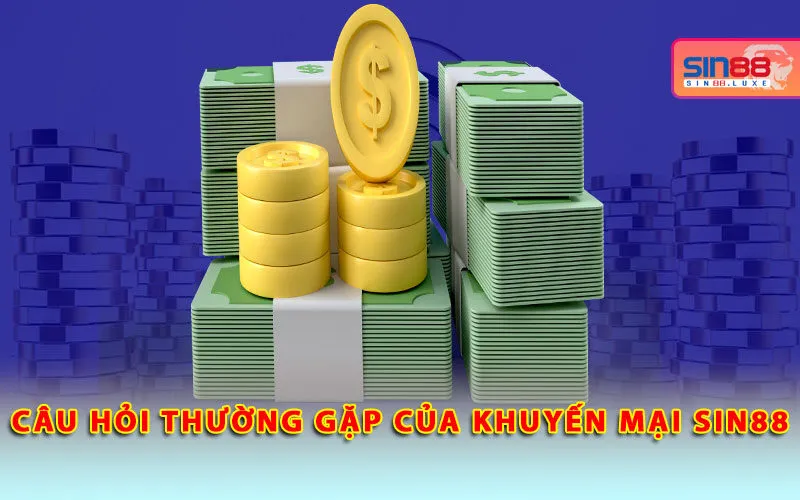 cau-hoi-thuong-gap-cua-khuyen-mai-sin88